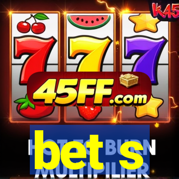bet s